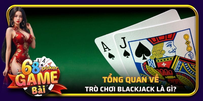 Đôi nét về game bài blackjack