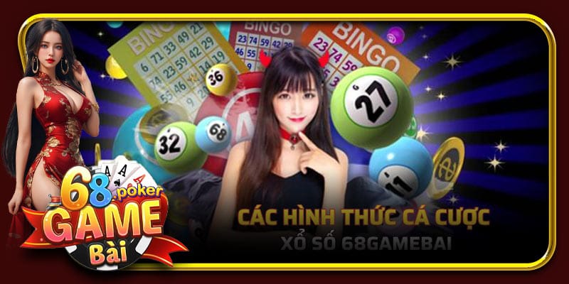 Các hình thức cá cược tại Xổ số 68 Game Bài