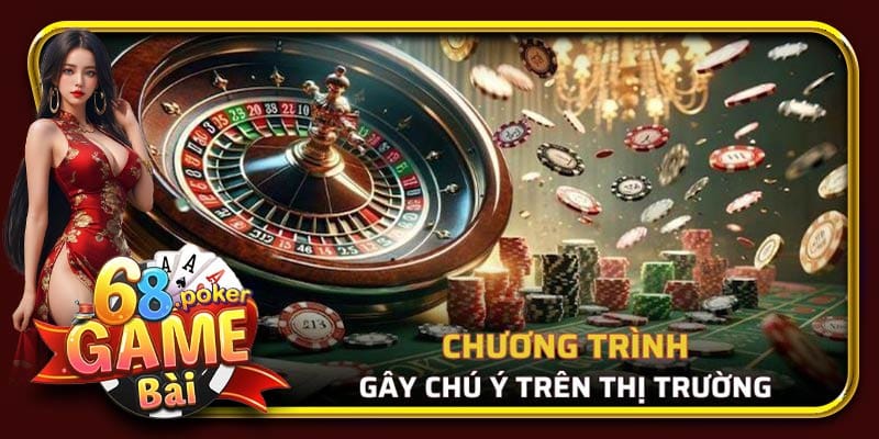 Chương trình gây chú ý trên thị trường hợp tác đại lý tại 68 Game Bài