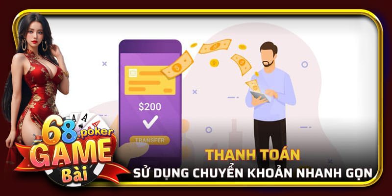 Chuyển khoản ngân hàng 68 Game Bài nhanh và tiện lợi