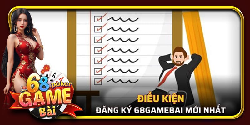 Điều kiện chào đón thành viên mới của 68 Game Bài