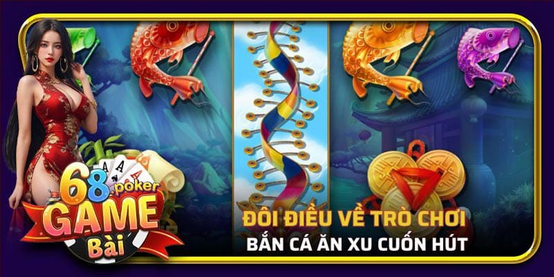 Sơ lược về tựa game săn cá thú vị