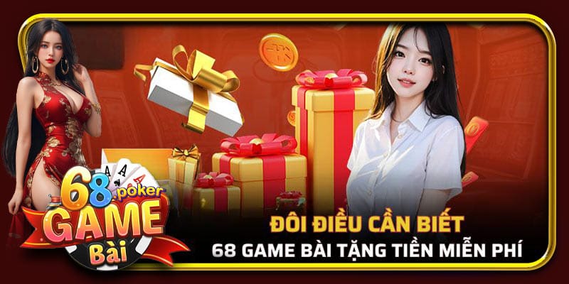 Đôi nét về ưu đãi 68 Game Bài tặng tiền miễn phí
