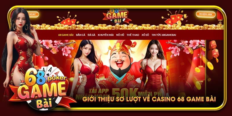 Thế giới game bài đổi thưởng đình đám tại casino 68 game bài