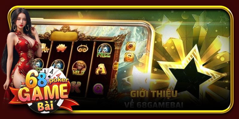 Giới thiệu về 68 Game Bài hấp dẫn mọi người