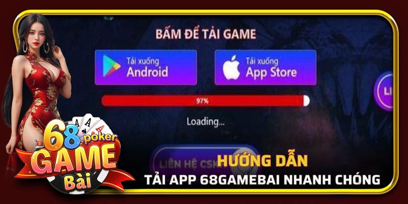 Hướng dẫn tải app 68 Game Bài cho hai hệ điều hành