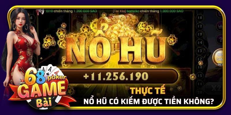 Tìm Hiểu Nổ Hũ Có Thật Sự Kiếm Được Tiền Không