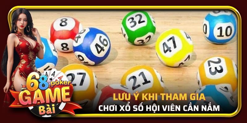 Lưu ý khi chơi xổ số hội viên cần nắm rõ