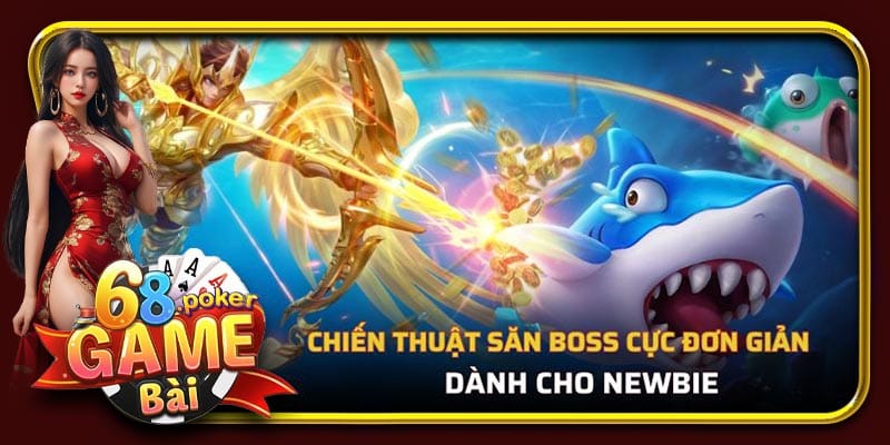 Chiến thuật săn boss cực đơn giản dành cho newbie
