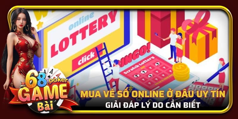Giải đáp lý do cần biết mua vé số online ở đâu uy tín