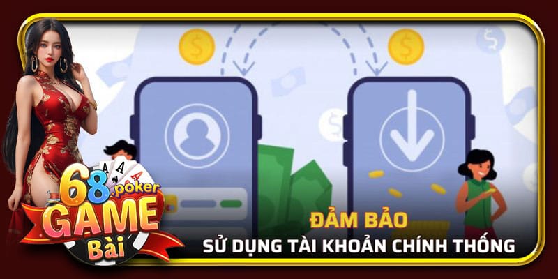 Tài khoản đạt chuẩn yêu cầu Rút Tiền 68 Game Bài