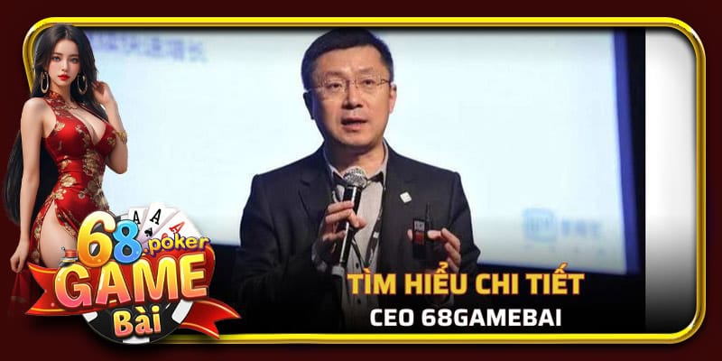 Thông tin tiểu sử về CEO 68 Game Bài