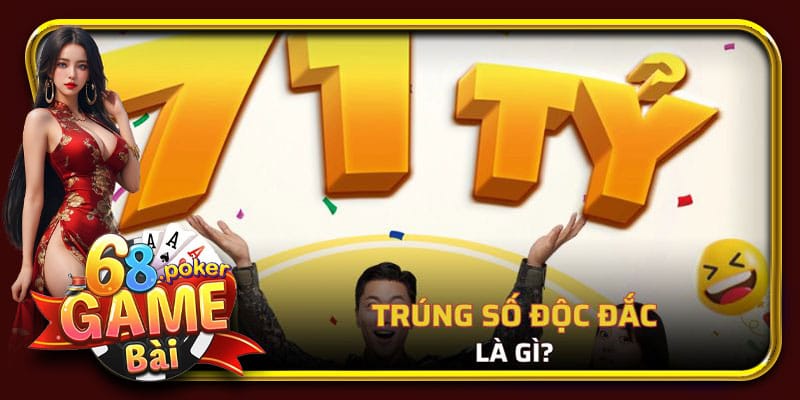 Khái niệm về trúng số độc đắc tại 68gamebai